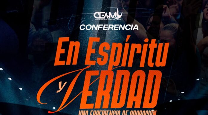 CEAM Ministry anuncia la conferencia «En Espíritu y Verdad», una experiencia de adoración
